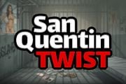 Twist San Quentin